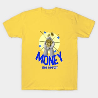 Money bring comfort: Inspirational Quotes T-Shirt